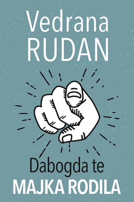 Dabogda te majka rodila Vedrana Rudan Drama