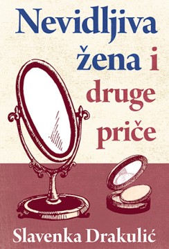 Nevidljiva žena i druge priče Slavenka Drakulić Priče