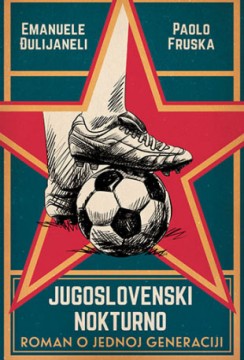 Jugoslovenski nokturno: Roman o jednoj generaciji Emanuele Đulijaneli, Paolo Fruska Drama