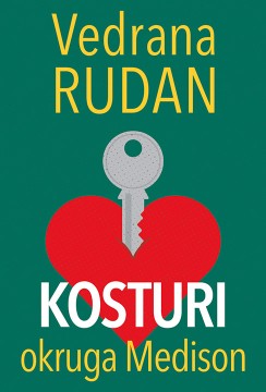 Kosturi okruga Medison Vedrana Rudan Drama