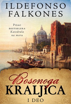 Bosonoga kraljica – I deo Ildefonso Falkones Drama