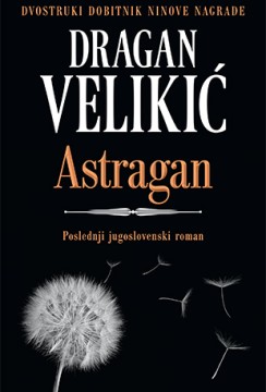 Astragan Dragan Velikić Domaći pisci