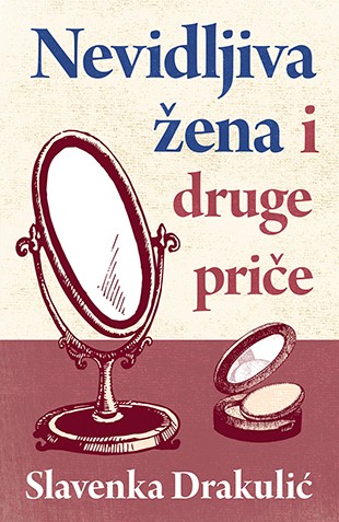 Nevidljiva žena i druge priče Slavenka Drakulić Priče