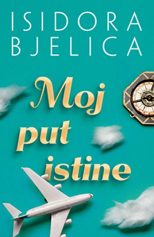 Moj put istine Isidora Bjelica Domaći autori Putopisi Autobiografija