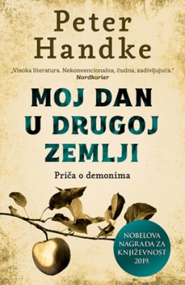 Moj dan u drugoj zemlji: Priča o demonima Peter Handke Nagrađene knjige Drama