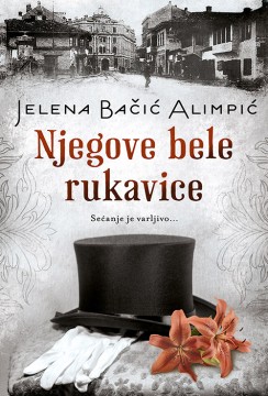 Njegove bele rukavice Jelena Bačić Alimpić Domaći pisci
