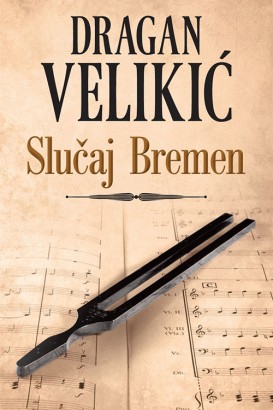 Slučaj Bremen Dragan Velikić Domaći pisci