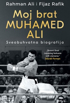 Moj brat Muhamed Ali: Sveobuhvatna biografija Rahman Ali, Fijaz Rafik Publicistika Biografija