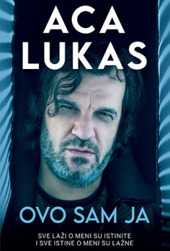 Ovo sam ja Aca Lukas Domaći autori Biografija Muzika